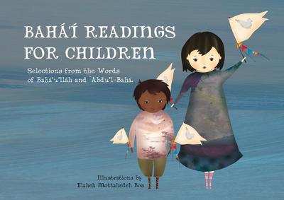 Bahá’í Readings for Children: Selections from the Words of Bahá’u’lláh and ’Abdu’l-Bahá