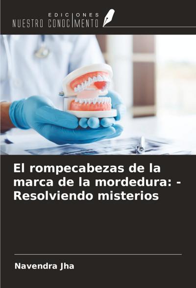 El rompecabezas de la marca de la mordedura: - Resolviendo misterios