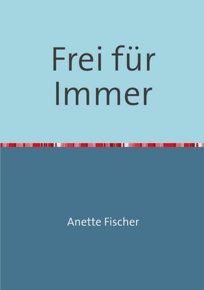 Frei für Immer