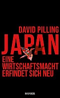Japan - Eine Wirtschaftsmacht erfindet sich neu - David Pilling