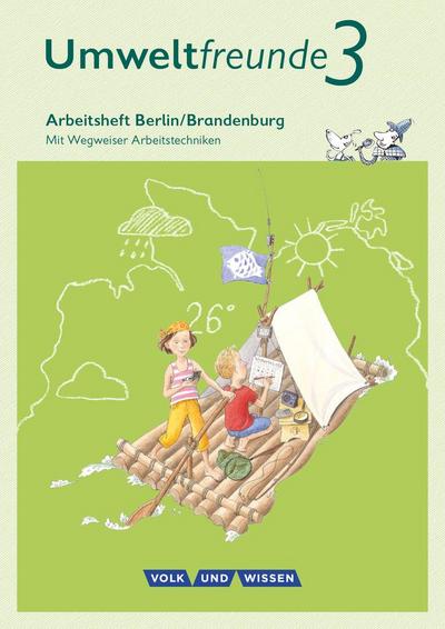 Umweltfreunde - Berlin/Brandenburg - Ausgabe 2016: 3. Schuljahr - Arbeitsheft: Mit Wegweiser Arbeitstechniken