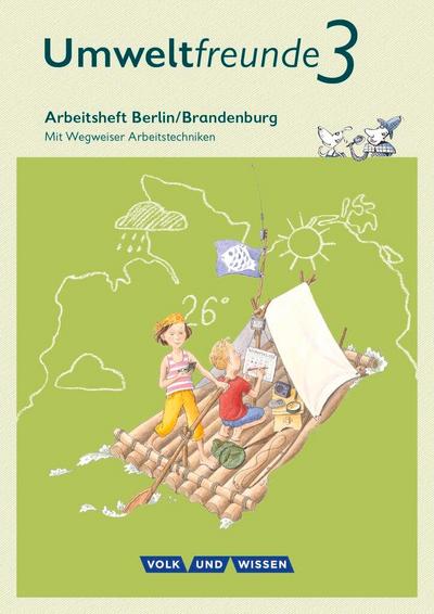 Umweltfreunde - Berlin/Brandenburg - Ausgabe 2016: 3. Schuljahr - Arbeitsheft: Mit Wegweiser Arbeitstechniken