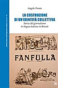 La costruzione di un’identità collettiva. Storia del giornalismo in lingua italiana in Brasile