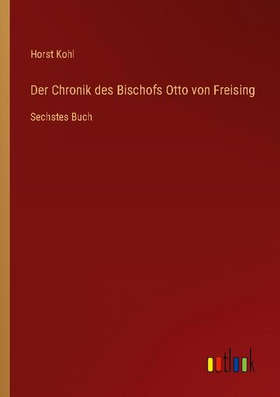 Der Chronik des Bischofs Otto von Freising