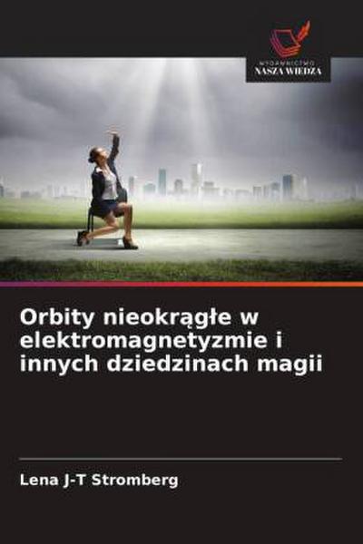 Orbity nieokr¿g¿e w elektromagnetyzmie i innych dziedzinach magii
