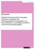 Vergleich des Basiswerkes Geographie: Physische Geographie und Humangeographie herausgegeben von Hans Gebhardt et. al. mit ähnlichen Werken zum Thema Humangeographie