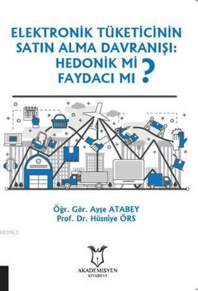 Elektronik Tüketicinin Satin Alma Davranisi Hedonik Mi Faydaci Mi
