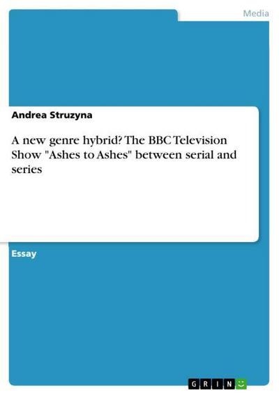 A new genre hybrid? The BBC Television Show "Ashes to Ashes" between serial and series