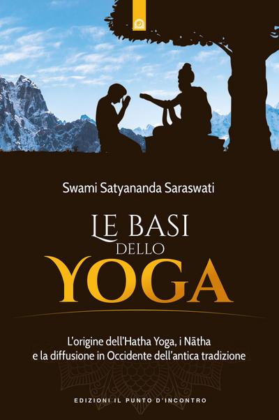 Le basi dello yoga. L’origine dell’hata yoga, i natha e la diffusione in Occidente dell’antica tradizione