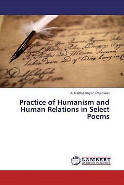 Practice of Humanism and Human Relations in Select Poems