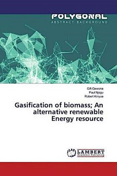 Gasification of biomass; An alternative renewable Energy resource