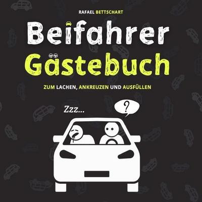 Beifahrer Gästebuch: 110 Seiten zum Ausfüllen und Lachen | Ein lustiges Führerschein bestanden Geschenk für Fahranfänger, Profis oder zum neuen Auto | Geschenkidee zum 18. Geburtstag