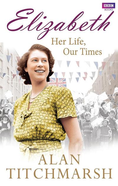 Elizabeth: Her Life, Our Times