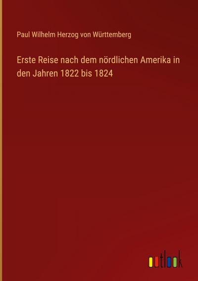Erste Reise nach dem nördlichen Amerika in den Jahren 1822 bis 1824