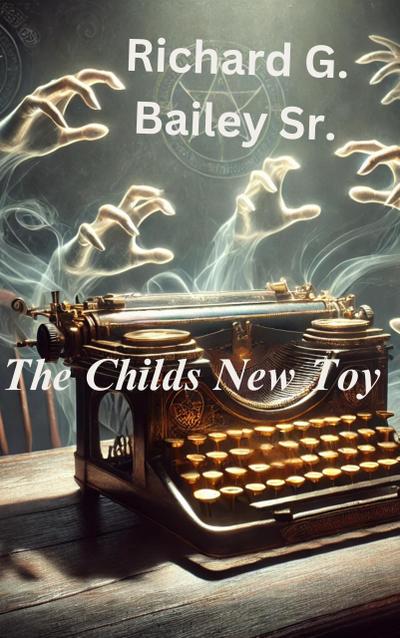 The Childs New Toy (Cursed ink: the typewriter chronicles, #8)
