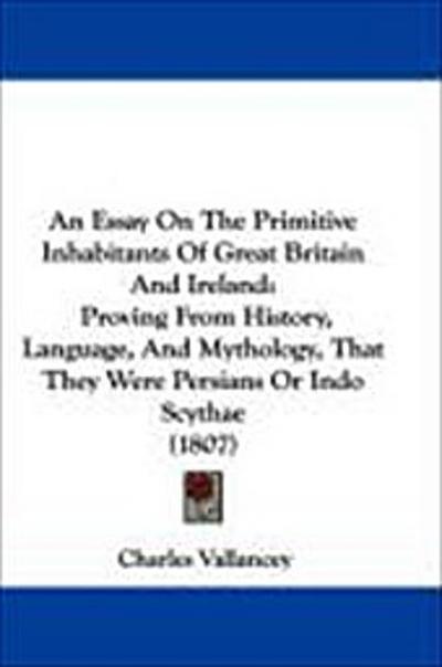 An Essay On The Primitive Inhabitants Of Great Britain And Ireland