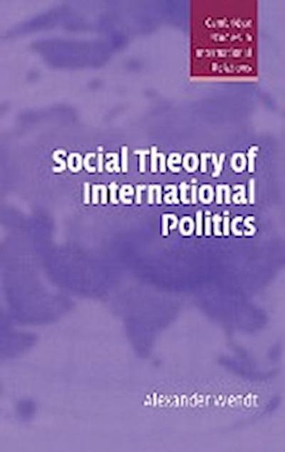 Social Theory of International Politics