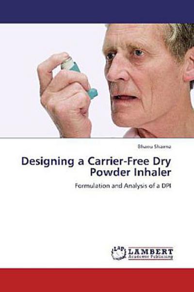 Designing a Carrier-Free Dry Powder Inhaler