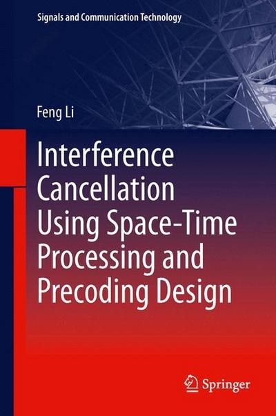 Interference Cancellation Using Space-Time Processing and Precoding Design