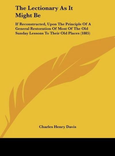 The Lectionary As It Might Be - Charles Henry Davis