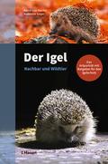 Der Igel - Nachbar und Wildtier