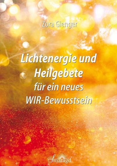 Lichtenergie und Heilgebete für ein neues WIR-Bewusstsein