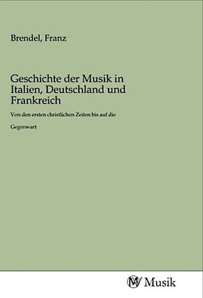 Geschichte der Musik in Italien, Deutschland und Frankreich