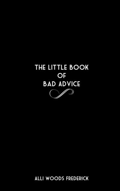 The Little Book of Bad Advice