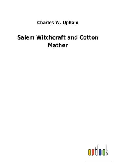 Salem Witchcraft and Cotton Mather