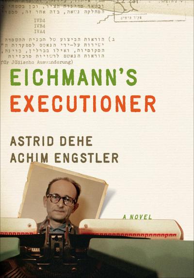 Eichmann’s Executioner