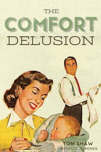 The Comfort Delusion