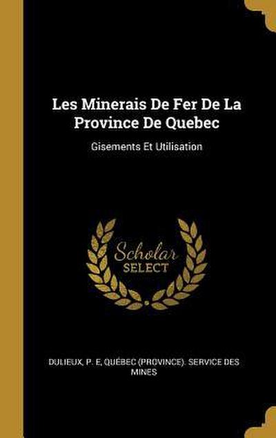 Les Minerais De Fer De La Province De Quebec: Gisements Et Utilisation