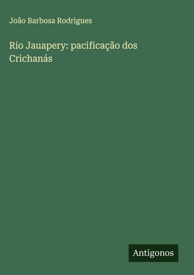 Rio Jauapery: pacificação dos Crichanás
