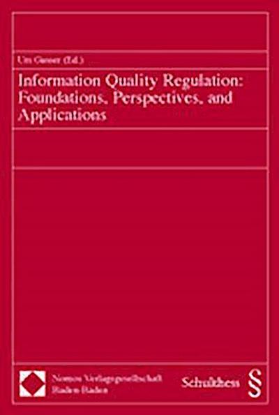 Information Quality Regulation: Foundations, Perspectives, and Applications