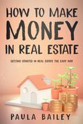 How to Make Money In Real Estate