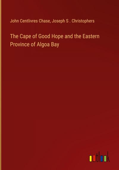 The Cape of Good Hope and the Eastern Province of Algoa Bay