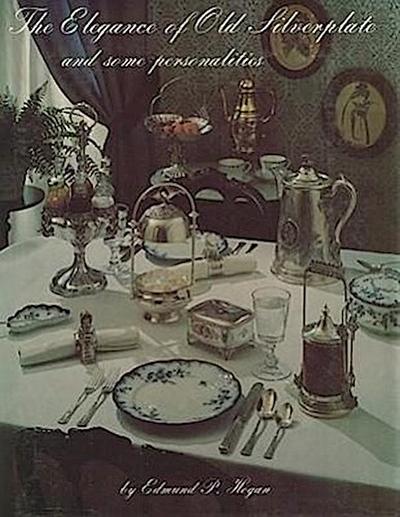 The Elegance of Old Silverplate and Some Personalities