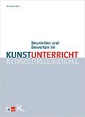 Beurteilen und Bewerten im Kunstunterricht