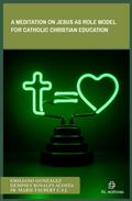 A Meditation on Jesus as Role Model for Catholic Christian Education