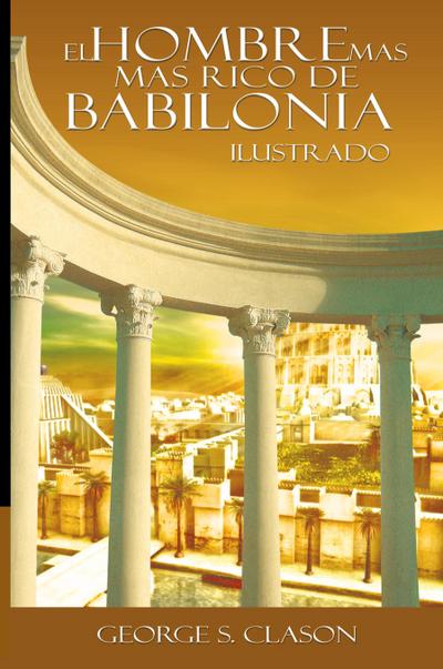 El Hombre Mas Rico de Babilionia - Ilustrado