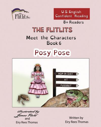 THE FLITLITS, Meet the Characters, Book 6, Posy Pose, 8+Readers, U.S. English, Confident Reading
