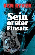 Sein erster Einsatz - Ben Ryker