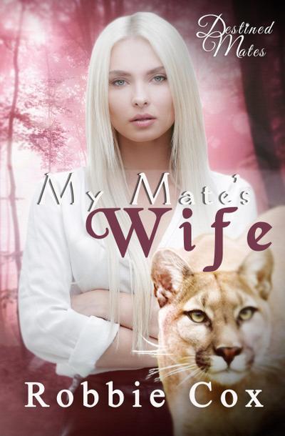 My Mate’s Wife (Destined Mates, #5)