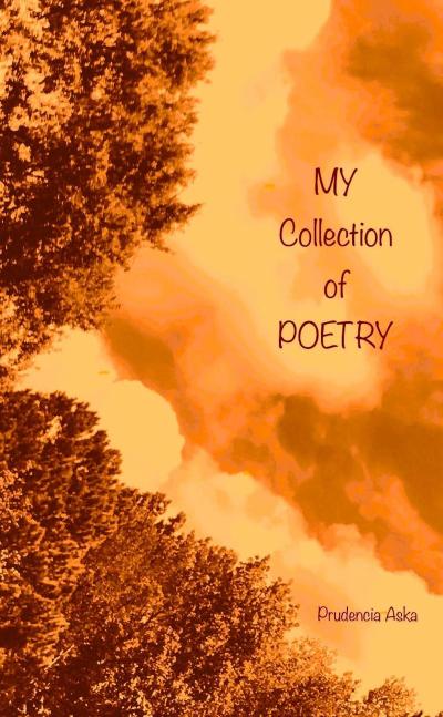 My Collection Of Poetry... (A Collection Of MY Poetry)