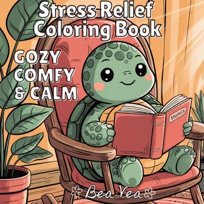 Vea, B: Cozy, Comfy & Calm Stress Relief Coloring Book