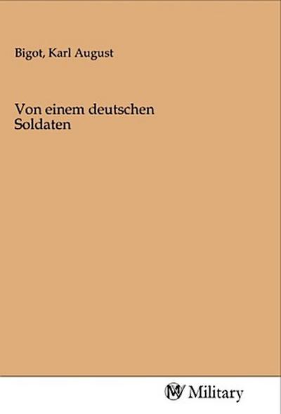 Von einem deutschen Soldaten