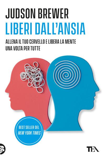 Liberi dall’ansia. Conoscerla, gestirla, scioglierla