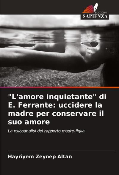 "L’amore inquietante" di E. Ferrante: uccidere la madre per conservare il suo amore