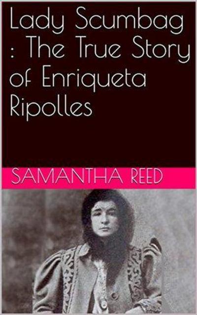Lady Scumbag : The True Story of Enriqueta Ripolles