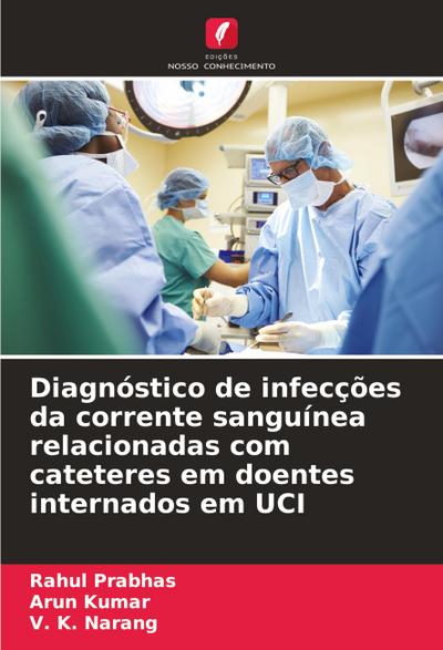 Diagnóstico de infecções da corrente sanguínea relacionadas com cateteres em doentes internados em UCI